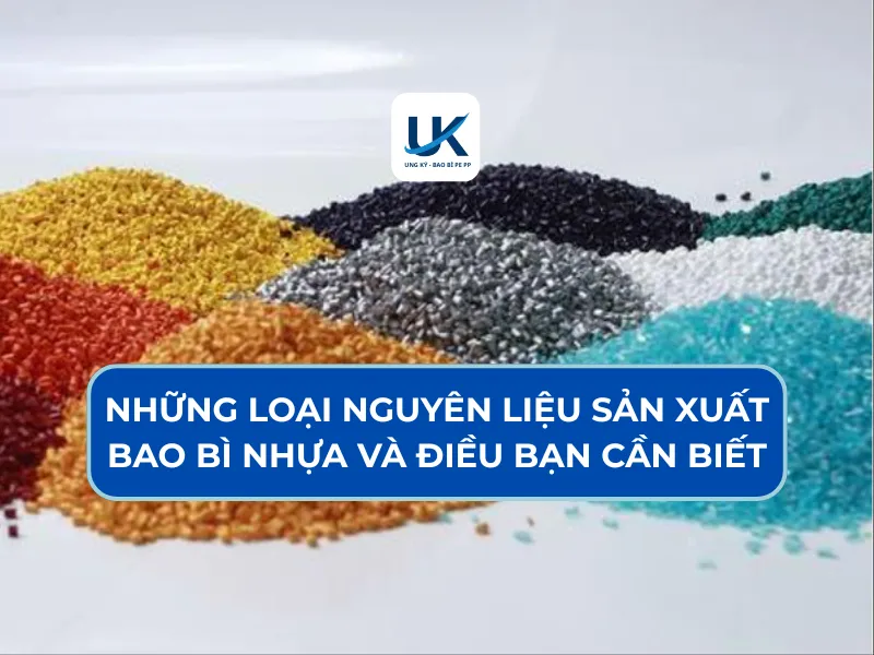 NHỮNG LOẠI NGUYÊN LIỆU SẢN XUẤT BAO BÌ NHỰA VÀ ĐIỀU BẠN CẦN BIẾT